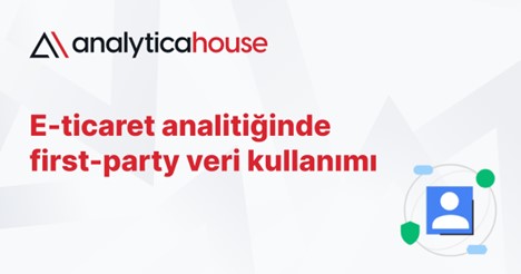 E-ticaret Analitiğinde First-Party Veri Kullanımı