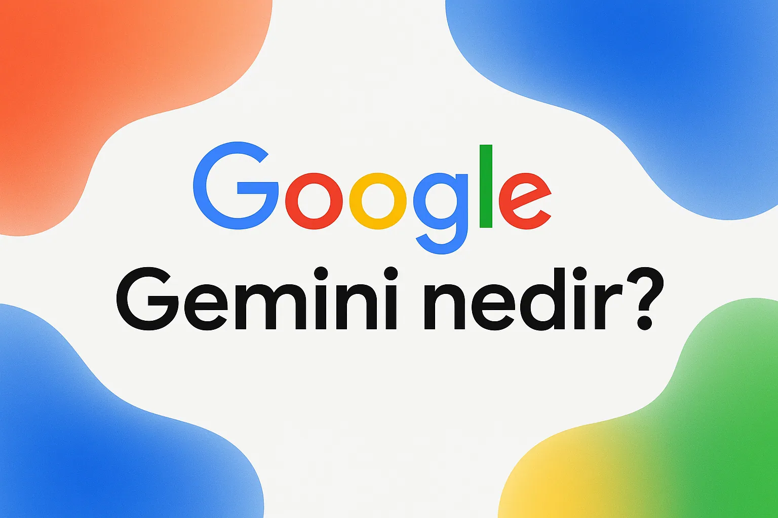 Google Gemini Nedir? Nasıl Kullanılır?