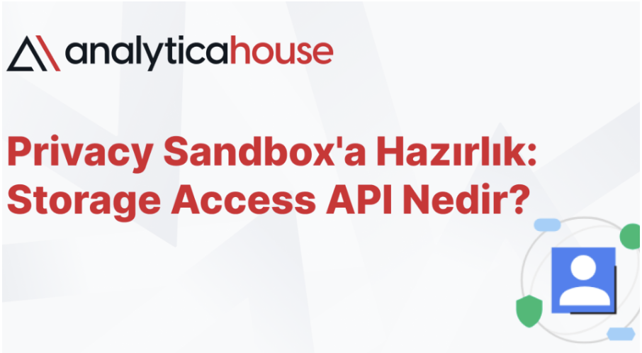 Preparing for Privacy Sandbox: What is Storage Access API?