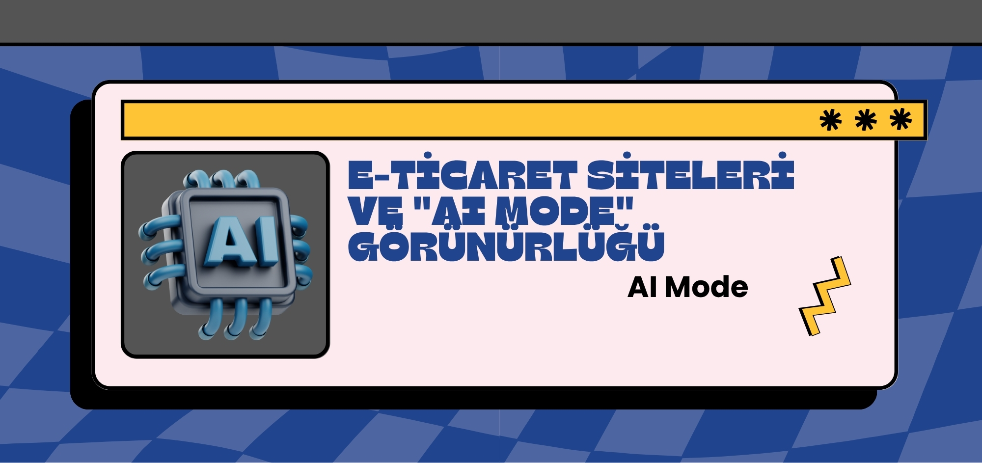 E-Ticaret Siteleri ve "AI Mode" Görünürlüğü