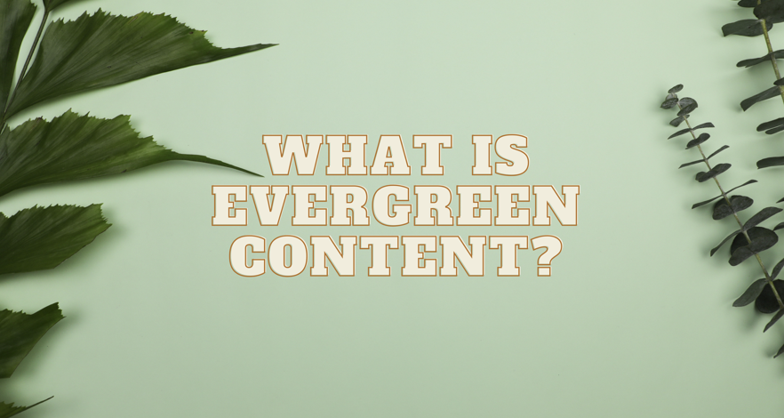 Forever Young: Evergreen Content