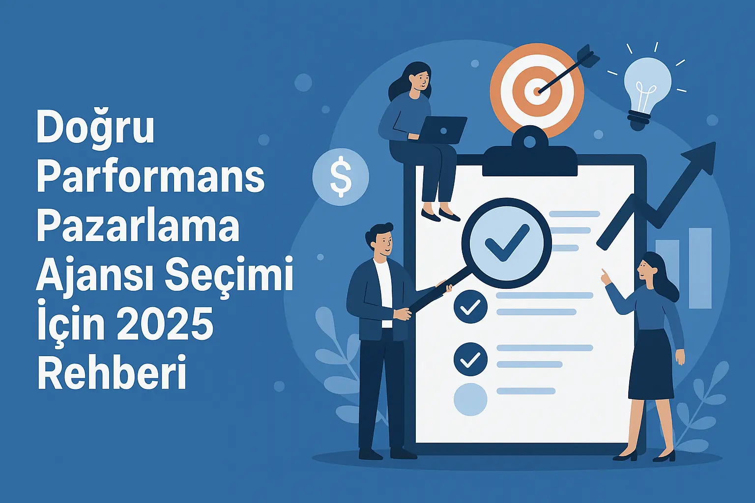 Doğru Performans Pazarlama Ajansı Seçimi İçin 2025 Rehberi