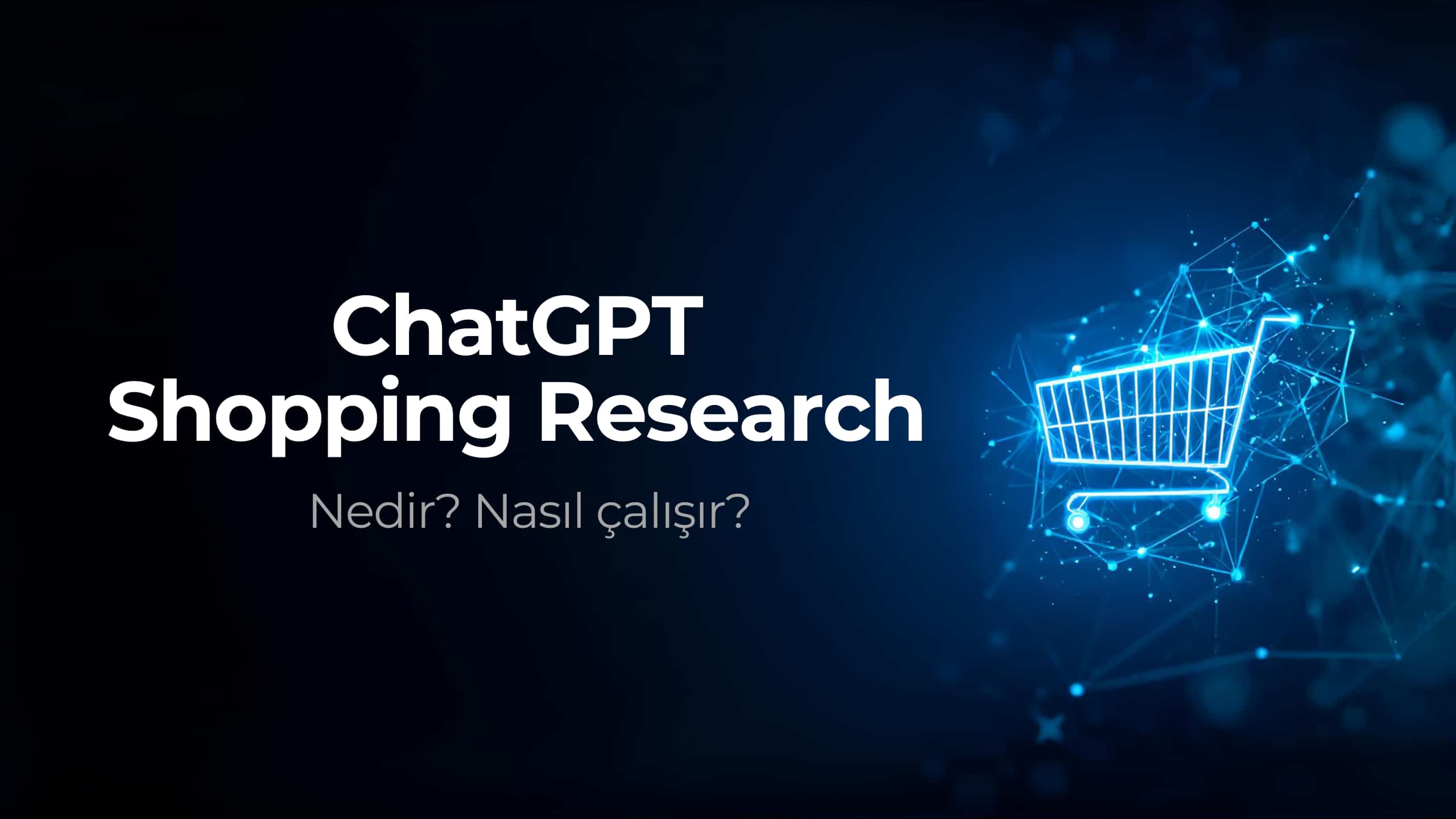 ChatGPT Shopping Research Nedir? Nasıl Çalışır?