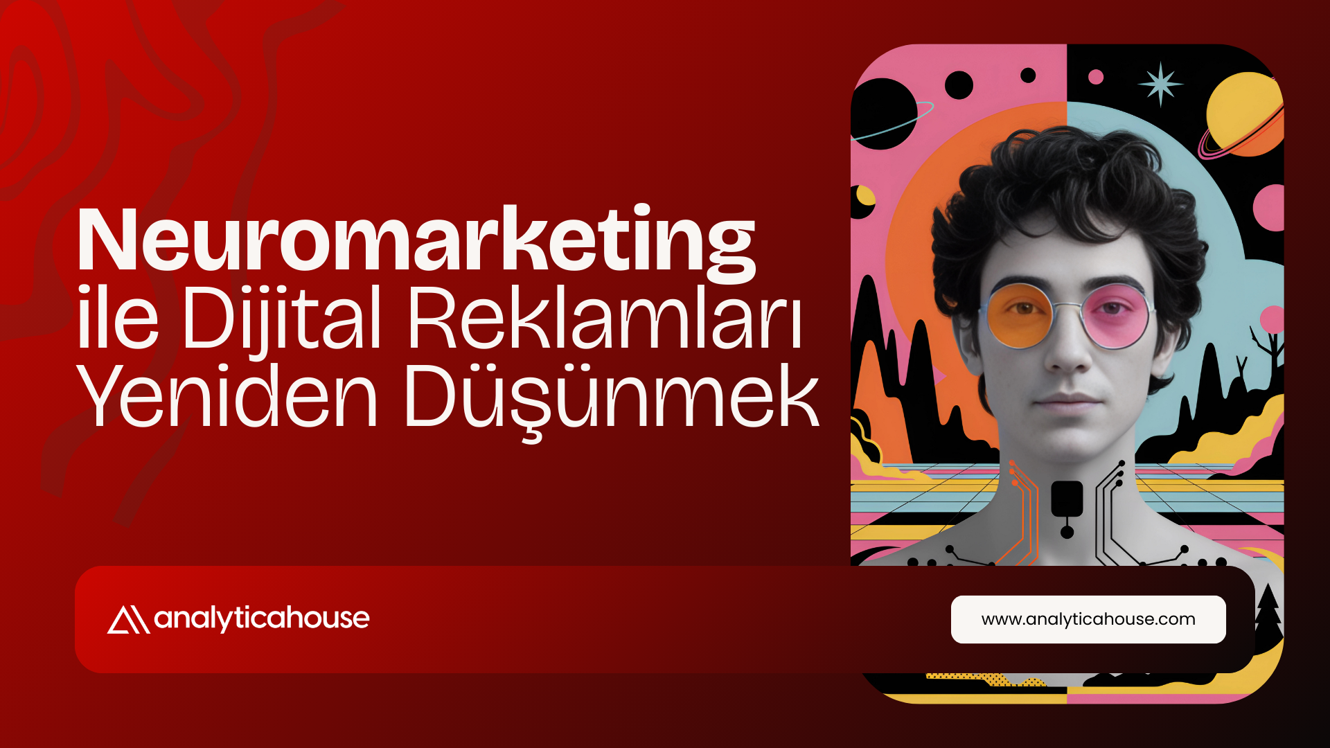 Nöropazarlama ile Dijital Reklamları Yeniden Düşünmek