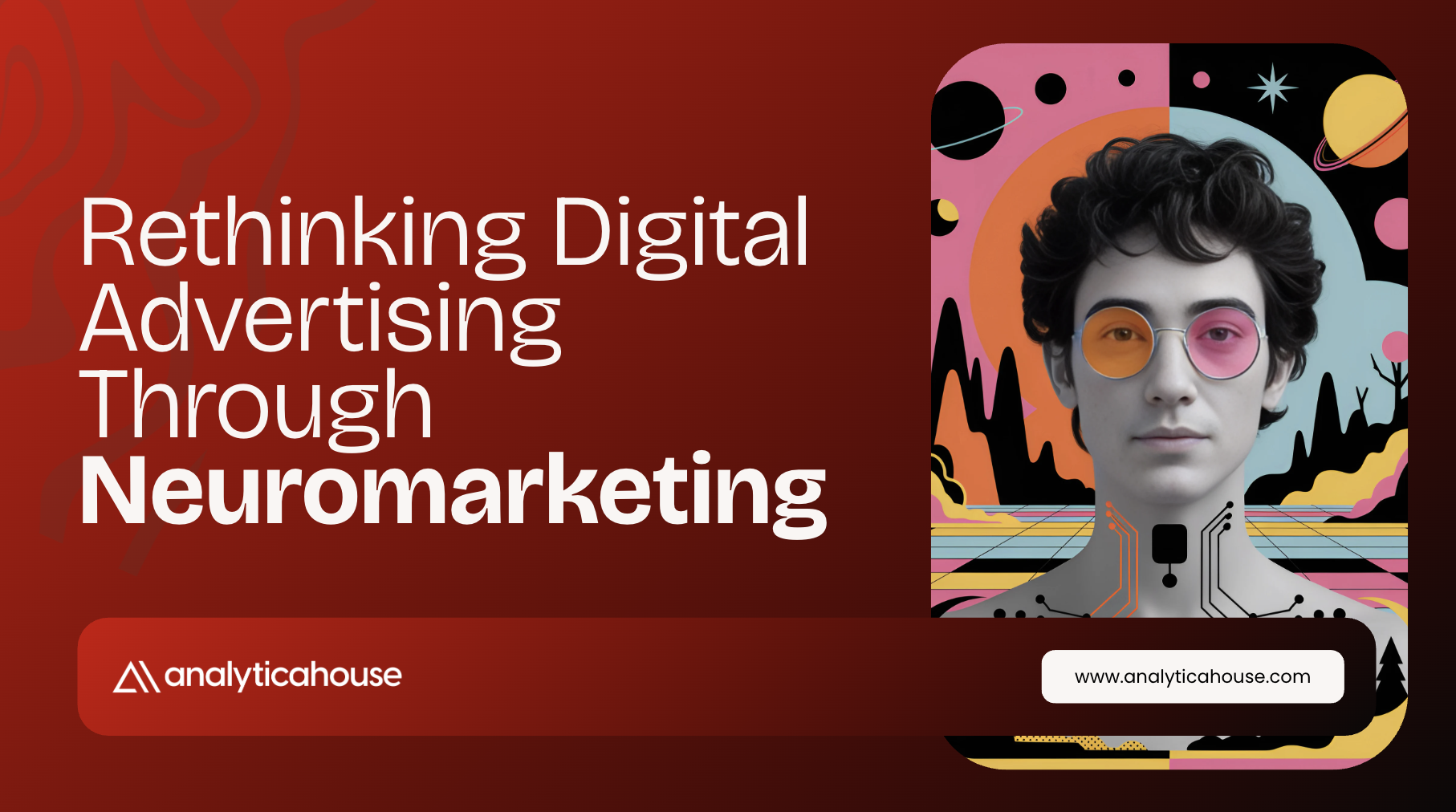 Rethinking Digital Advertising Through Neuromarketing