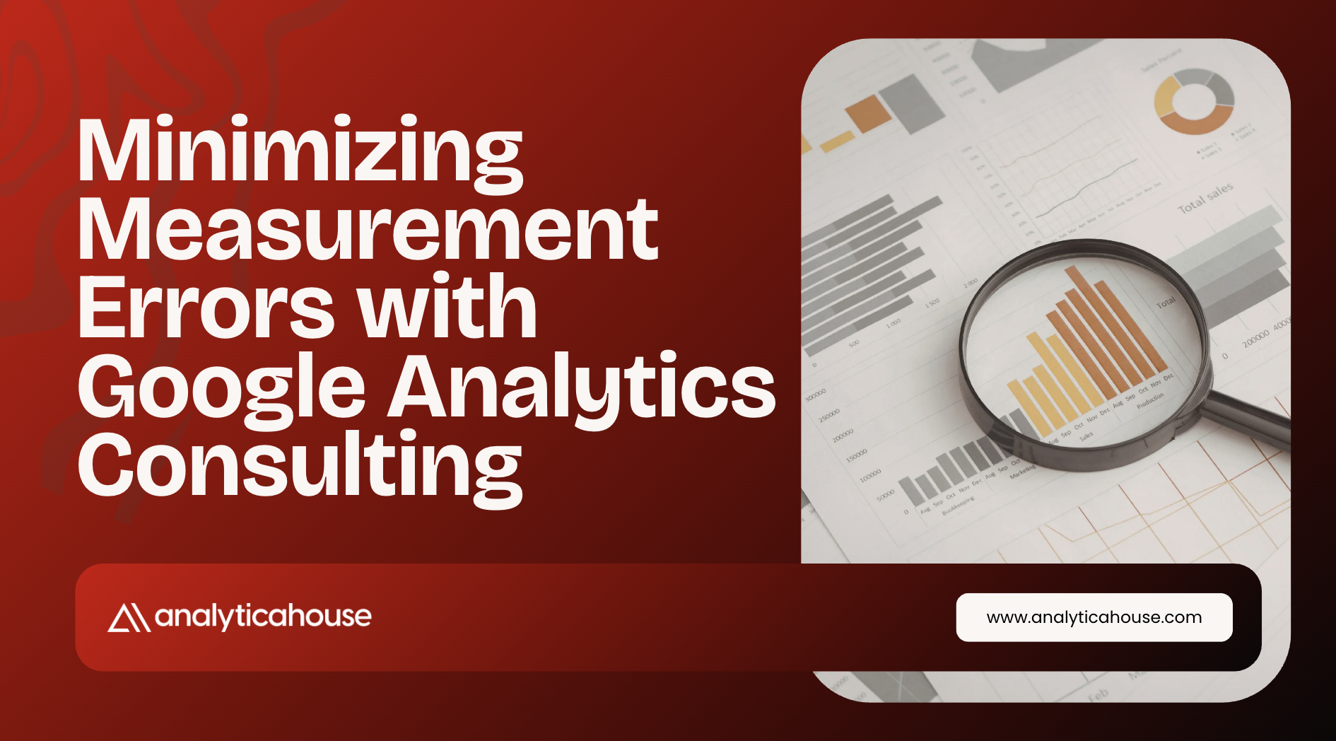 Minimizing Measurement Errors with Google Analytics Consulting