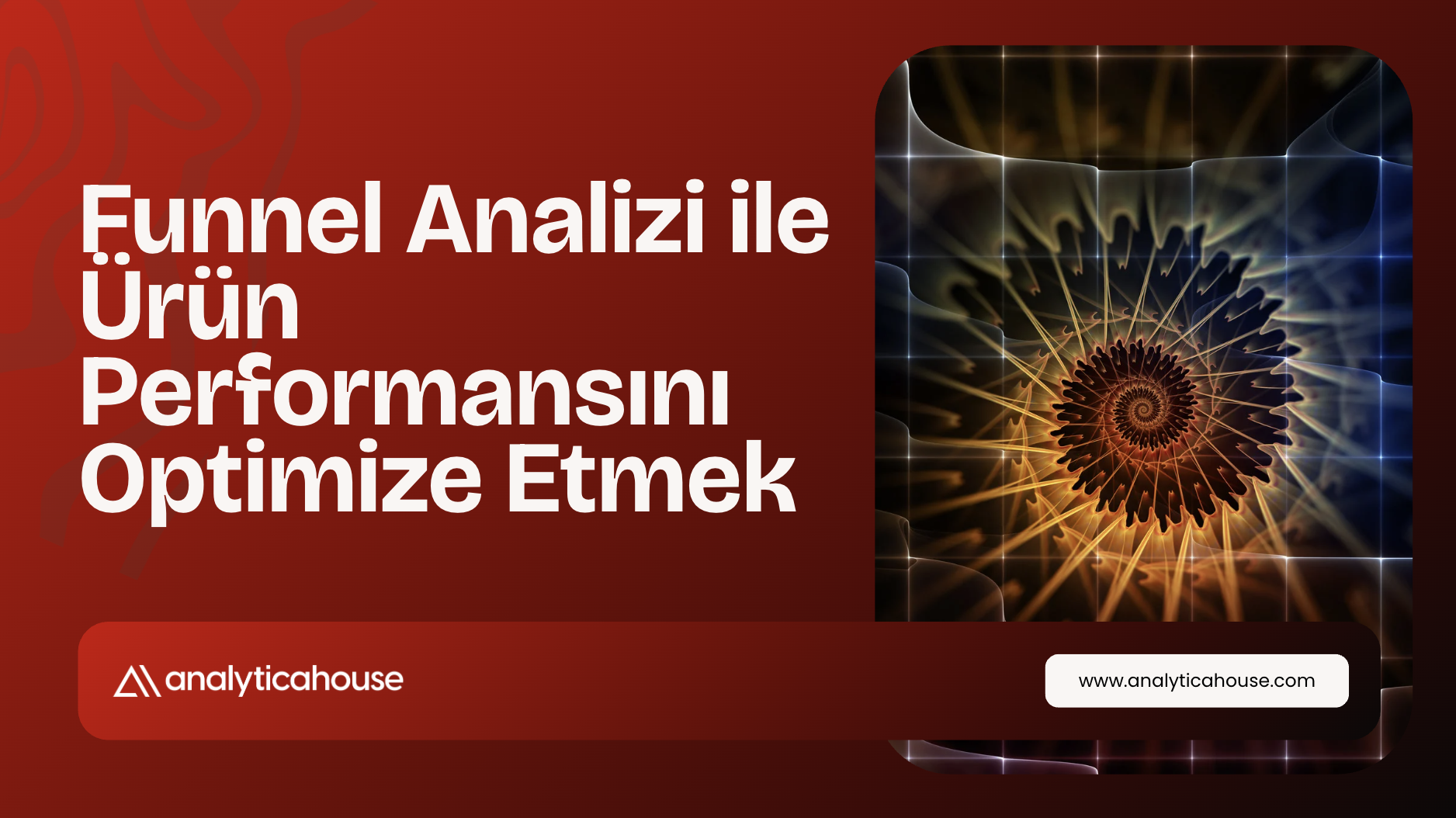 Funnel Analizi ile Ürün Performansını Optimize Etmek