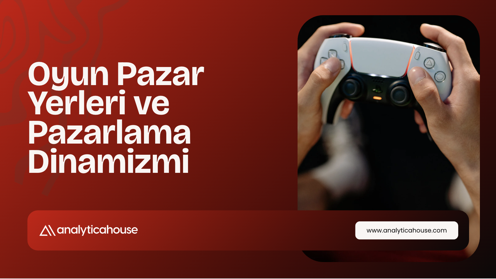 Oyun Pazar Yerleri ve Pazarlama Dinamizmi