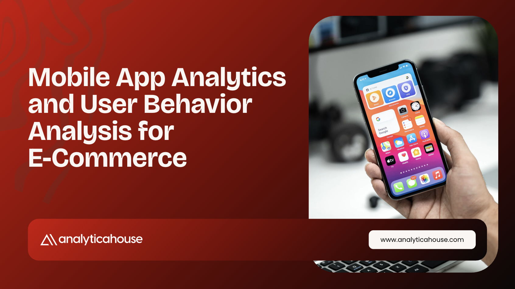 Mobile App Analytics and User Behavior Analysis for E-Commerce