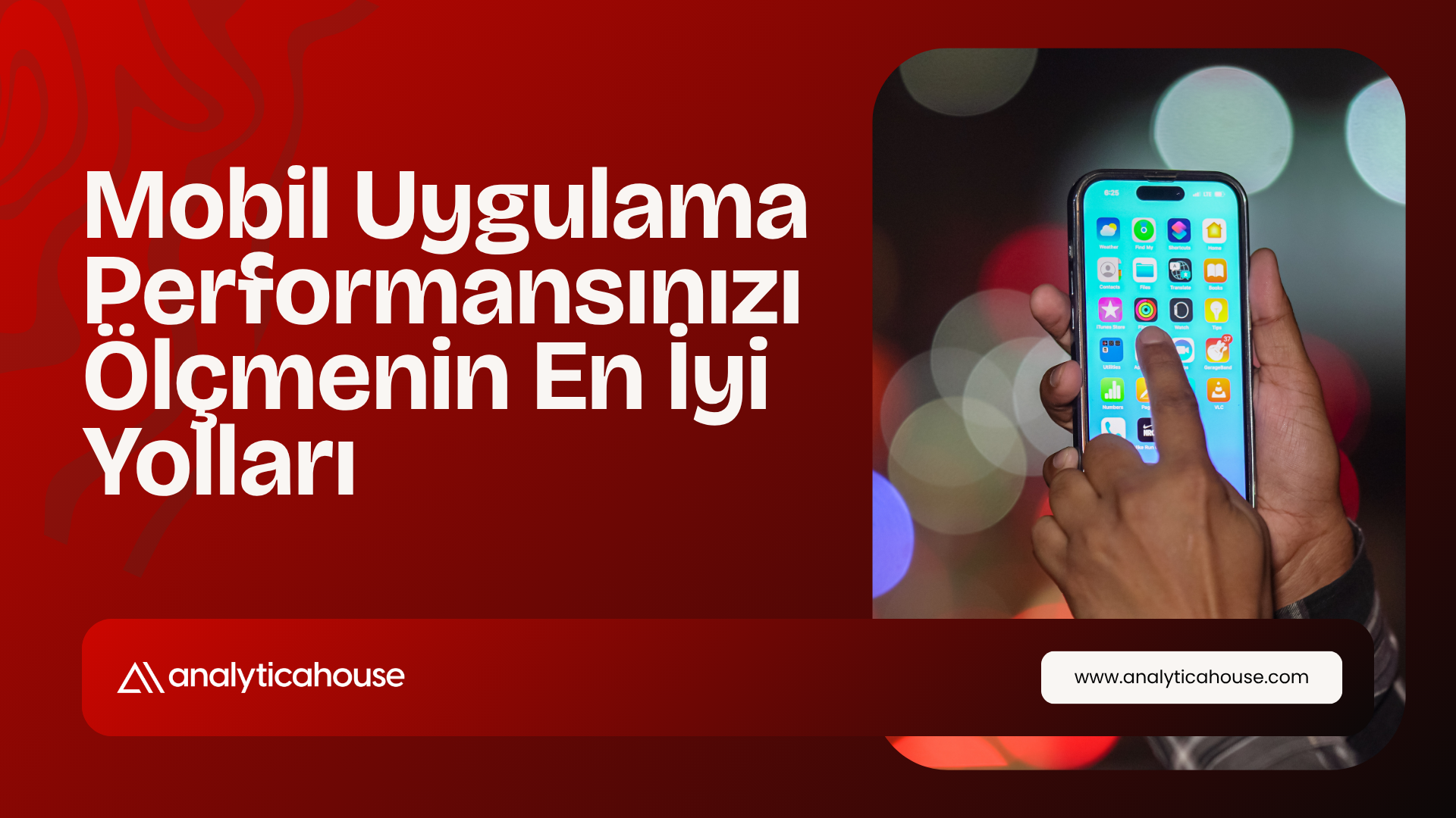 Mobil Uygulama Performansınızı Ölçmenin En İyi Yolları